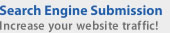 Search Engine Submission - Increase your website traffic!